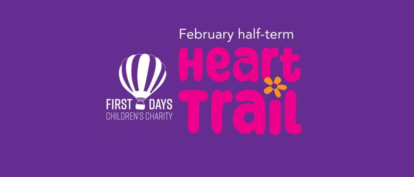 February half-term Heart Trail - First Days Children's Charity