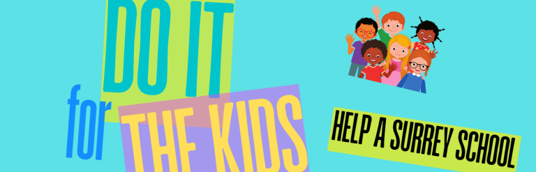 Do it for the kids. Help a Surrey School