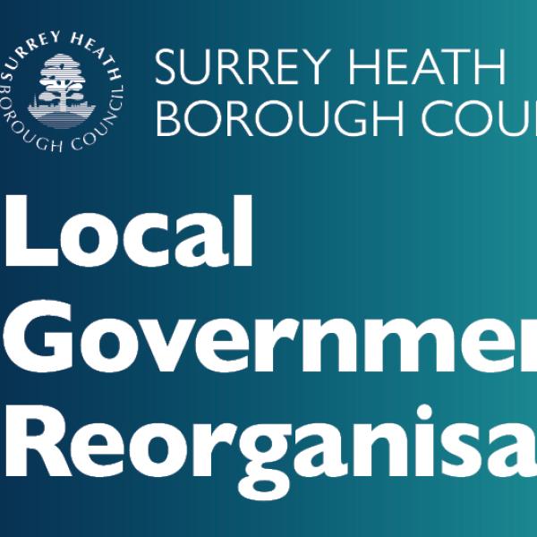 White 'Local Government Reorganisation' wording on blue/green background with white 'Surrey Heath Borough Council' wording and logo above